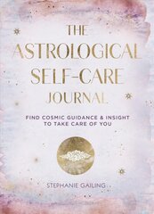 Astrological Self-Care Journal: Find Cosmic Guidance & Insight to Take Care of You, Volume 11 kaina ir informacija | Saviugdos knygos | pigu.lt