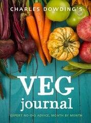 Charles Dowding's Veg Journal: Expert no-dig advice, month by month New Edition with new cover & price kaina ir informacija | Knygos apie sodininkystę | pigu.lt