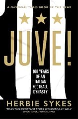 Juve!: 100 Years of an Italian Football Dynasty kaina ir informacija | Knygos apie sveiką gyvenseną ir mitybą | pigu.lt