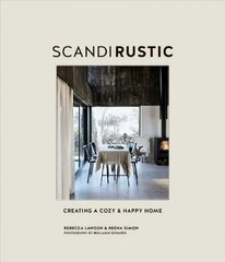 Scandi Rustic: Creating a Cozy & Happy Home kaina ir informacija | Saviugdos knygos | pigu.lt