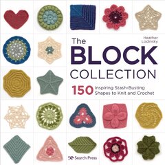 Block Collection: 150 Inspiring Stash-Busting Shapes to Knit and Crochet kaina ir informacija | Knygos apie sveiką gyvenseną ir mitybą | pigu.lt