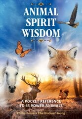 Animal Spirit Wisdom: A Pocket Reference to 45 Power Animals kaina ir informacija | Saviugdos knygos | pigu.lt