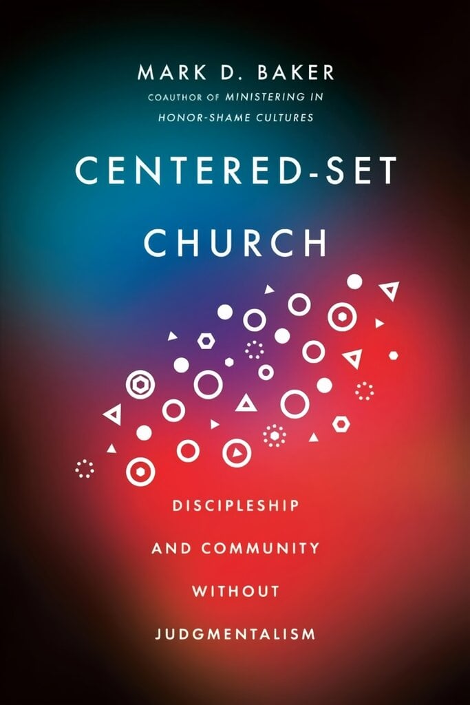 Centered-Set Church - Discipleship and Community Without Judgmentalism: Discipleship and Community Without Judgmentalism kaina ir informacija | Dvasinės knygos | pigu.lt