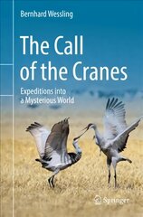 The Call of the Cranes: Expeditions into a Mysterious World 1st ed. 2022 kaina ir informacija | Kelionių vadovai, aprašymai | pigu.lt