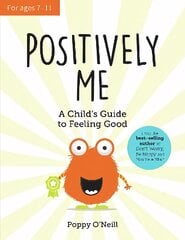Positively Me: A Child's Guide to Feeling Good цена и информация | Книги для подростков  | pigu.lt