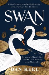 Swan: Portrait of a Majestic Bird, from Mythical Meanings to the Modern Day цена и информация | Энциклопедии, справочники | pigu.lt