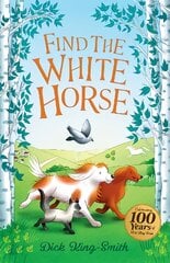 Dick King-Smith: Find the White Horse Centenary Edition kaina ir informacija | Knygos paaugliams ir jaunimui | pigu.lt