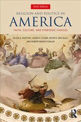 Religion and Politics in America: Faith, Culture, and Strategic Choices 6th edition kaina ir informacija | Socialinių mokslų knygos | pigu.lt