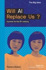 Will AI Replace Us?: A Primer for the 21st Century kaina ir informacija | Ekonomikos knygos | pigu.lt