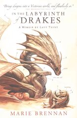 In the Labyrinth of Drakes: A Memoir by Lady Trent kaina ir informacija | Fantastinės, mistinės knygos | pigu.lt