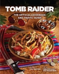 Tomb Raider - The Official Cookbook and Travel Guide kaina ir informacija | Receptų knygos | pigu.lt