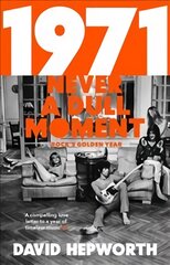 1971 - Never a Dull Moment: Rock's Golden Year цена и информация | Исторические книги | pigu.lt