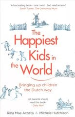Happiest Kids in the World: Bringing up Children the Dutch Way kaina ir informacija | Saviugdos knygos | pigu.lt