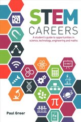 STEM Careers: A Student's Guide to Opportunities in Science, Technology, Engineering and Maths kaina ir informacija | Socialinių mokslų knygos | pigu.lt