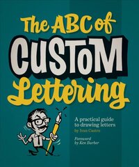 The ABC Of Custom Lettering: A Practical Guide to Drawing Letters kaina ir informacija | Knygos apie meną | pigu.lt