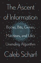 Ascent Of Information: Books, Bits, Genes, Machines, and Life's Unending Algorithm kaina ir informacija | Ekonomikos knygos | pigu.lt