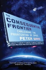 Consequential Frontier: Challenging the Privatization of Space цена и информация | Книги по экономике | pigu.lt