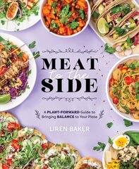 Meat To The Side: A Plant-Forward Guide to Bringing Balance to Your Plate kaina ir informacija | Receptų knygos | pigu.lt