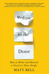 Refuse To Be Done: How to Write and Rewrite a Novel in Three Drafts kaina ir informacija | Užsienio kalbos mokomoji medžiaga | pigu.lt