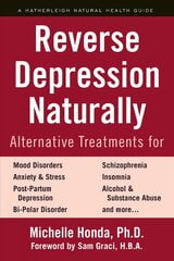 Reverse Depression Naturally: Alternative Treatments for Mood Disorders, Anxiety and Stress kaina ir informacija | Saviugdos knygos | pigu.lt
