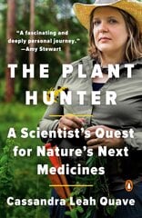 Plant Hunter: A Scientist's Quest for Nature's Next Medicines kaina ir informacija | Biografijos, autobiografijos, memuarai | pigu.lt