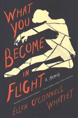 What You Become In Flight: A Memoir kaina ir informacija | Biografijos, autobiografijos, memuarai | pigu.lt