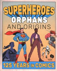 Superheroes, Orphans and Origins: 125 Years in Comics цена и информация | Книги об искусстве | pigu.lt