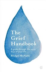 Grief Handbook: A Guide To Help You Through the Worst Days of Your Life 0th New edition цена и информация | Самоучители | pigu.lt