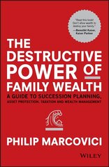 Destructive Power of Family Wealth - A Guide to Succession Planning, Asset Protection, Taxation and Wealth Management: A Guide to Succession Planning, Asset Protection, Taxation and Wealth Management цена и информация | Самоучители | pigu.lt