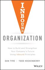 Inbound Organization: How to Build and Strengthen Your Company's Future Using Inbound Principles цена и информация | Книги по экономике | pigu.lt