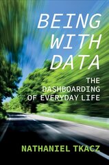 Being with Data: The Dashboarding of Everyday Life: The Dashboarding of Everyday Life цена и информация | Энциклопедии, справочники | pigu.lt