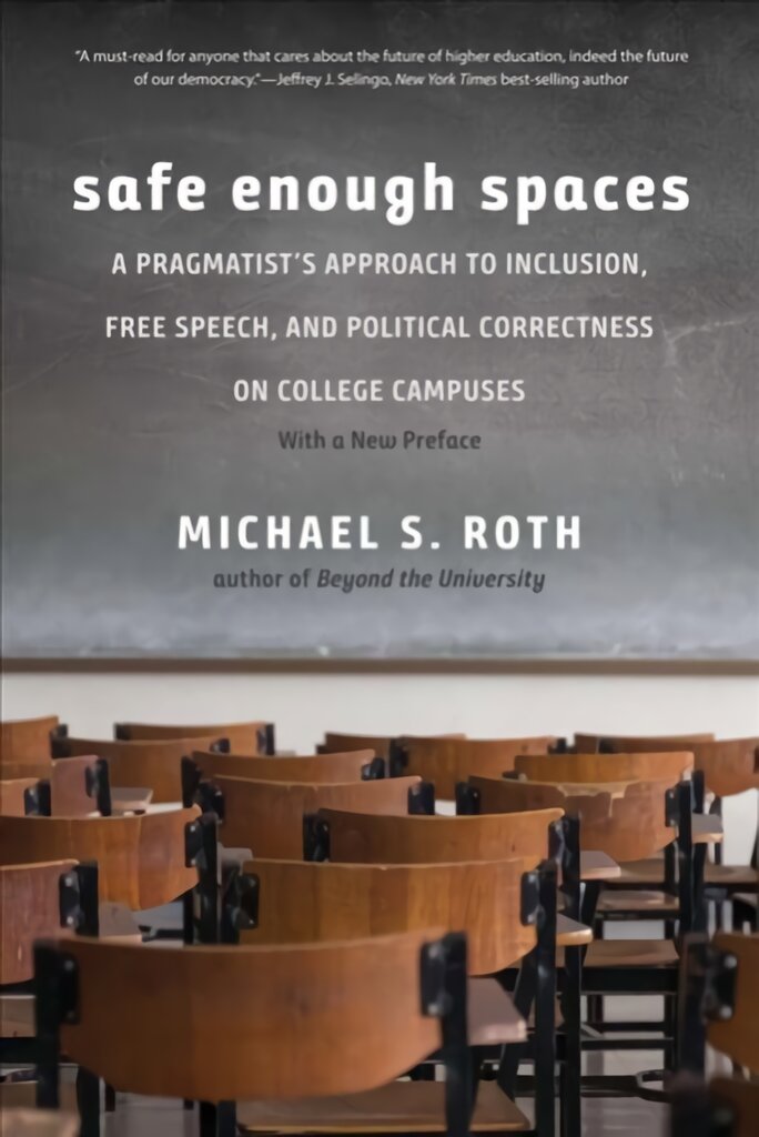 Safe Enough Spaces: A Pragmatist's Approach to Inclusion, Free Speech, and Political Correctness on College Campuses kaina ir informacija | Socialinių mokslų knygos | pigu.lt