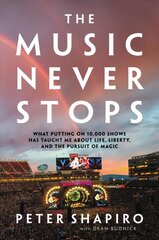 The Music Never Stops: What Putting on 10,000 Shows Has Taught Me About Life, Liberty, and the Pursuit of Magic kaina ir informacija | Biografijos, autobiografijos, memuarai | pigu.lt