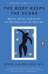 Body Keeps the Score: Brain, Mind, and Body in the Healing of Trauma цена и информация | Самоучители | pigu.lt