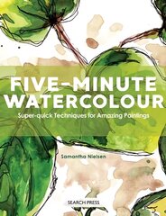 Five-Minute Watercolour: Super-Quick Techniques for Amazing Paintings kaina ir informacija | Knygos apie meną | pigu.lt