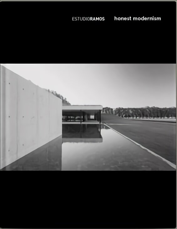 Estudio Ramos - Honest Modernism: Honest Modernism Unabridged edition цена и информация | Knygos apie architektūrą | pigu.lt