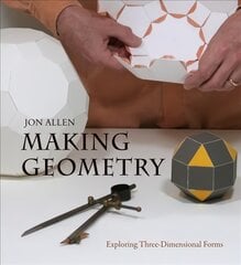 Making Geometry: Exploring Three-Dimensional Forms kaina ir informacija | Knygos apie meną | pigu.lt