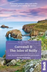 Cornwall & the Isles of Scilly (Slow Travel): Local, characterful guides to Britain's Special Places 3rd Revised edition kaina ir informacija | Kelionių vadovai, aprašymai | pigu.lt