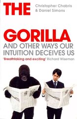 Invisible Gorilla: And Other Ways Our Intuition Deceives Us kaina ir informacija | Saviugdos knygos | pigu.lt