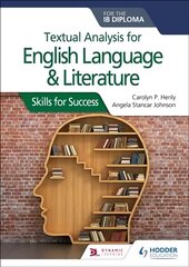 Textual analysis for English Language and Literature for the IB Diploma: Skills for Success цена и информация | Развивающие книги | pigu.lt
