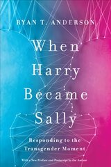 When Harry Became Sally: Responding to the Transgender Moment kaina ir informacija | Socialinių mokslų knygos | pigu.lt