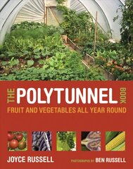 Polytunnel Book: Fruit and Vegetables All Year Round Flexibound kaina ir informacija | Knygos apie sodininkystę | pigu.lt