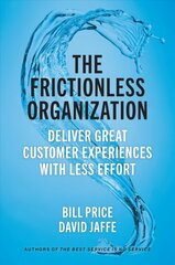 Frictionless Organization: Deliver Great Customer Experiences with Less Effort kaina ir informacija | Ekonomikos knygos | pigu.lt