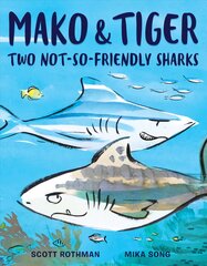 Mako and Tiger: Two Not-So-Friendly Sharks kaina ir informacija | Knygos paaugliams ir jaunimui | pigu.lt