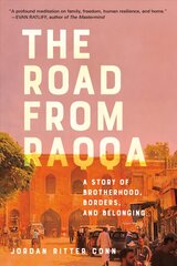 Road from Raqqa: A Story of Brotherhood, Borders, and Belonging kaina ir informacija | Biografijos, autobiografijos, memuarai | pigu.lt