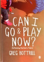 Can I Go and Play Now?: Rethinking the Early Years цена и информация | Книги по социальным наукам | pigu.lt