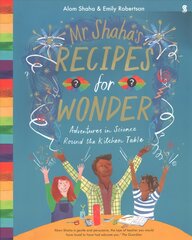 Mr Shaha's Recipes for Wonder: adventures in science round the kitchen table kaina ir informacija | Knygos paaugliams ir jaunimui | pigu.lt