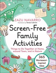 Screen-Free Family Activities: Things to Do Together at Home, around Town, and in Nature kaina ir informacija | Saviugdos knygos | pigu.lt