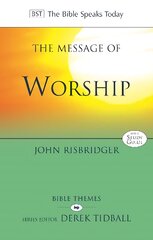 Message of Worship: Celebrating The Glory of God In The Whole of Life First kaina ir informacija | Dvasinės knygos | pigu.lt