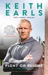 Keith Earls: Fight or Flight: My Life kaina ir informacija | Biografijos, autobiografijos, memuarai | pigu.lt